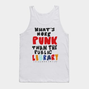 What's More Punk Than The Public Library Tank Top